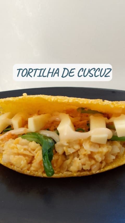 TORTILHA DE CUSCUZ 🌮🤤